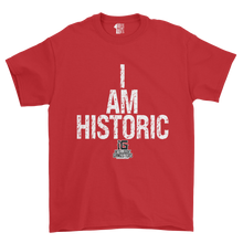 Load image into Gallery viewer, Red t-shirt with 'I AM HISTORIC' text on a white background
