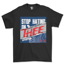 Load image into Gallery viewer, "Stop Hating On THEE" Statement Tee
