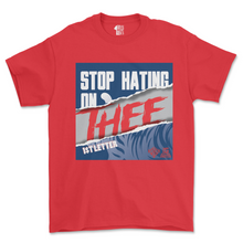 Load image into Gallery viewer, "Stop Hating On THEE" Statement Tee
