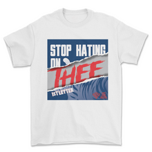Load image into Gallery viewer, "Stop Hating On THEE" Statement Tee
